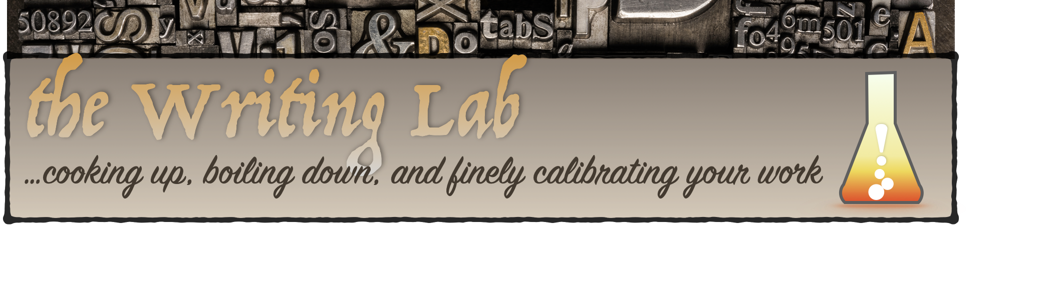 banner image with a bubbling erlenmeyer flask and old-fashioned typesetting dies. Text says "the Writing Lab: cooking up, boiling down, and finely calibrating your work"